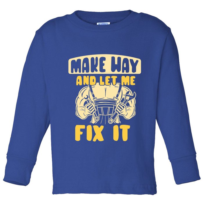 Make Way And Let Me Fix It Tinkerer Mr Fix It Repair Fixing Meaningful Gift Toddler Long Sleeve Shirt