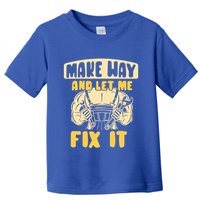Make Way And Let Me Fix It Tinkerer Mr Fix It Repair Fixing Meaningful Gift Toddler T-Shirt