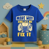 Make Way And Let Me Fix It Tinkerer Mr Fix It Repair Fixing Meaningful Gift Toddler T-Shirt