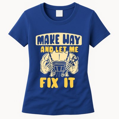 Make Way And Let Me Fix It Tinkerer Mr Fix It Repair Fixing Meaningful Gift Womens T-Shirt