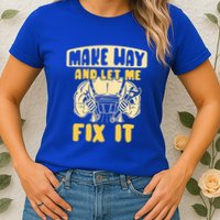 Make Way And Let Me Fix It Tinkerer Mr Fix It Repair Fixing Meaningful Gift Womens T-Shirt