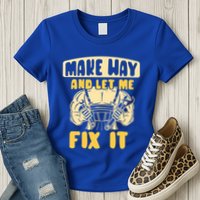 Make Way And Let Me Fix It Tinkerer Mr Fix It Repair Fixing Meaningful Gift Womens T-Shirt