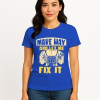 Make Way And Let Me Fix It Tinkerer Mr Fix It Repair Fixing Meaningful Gift Womens T-Shirt