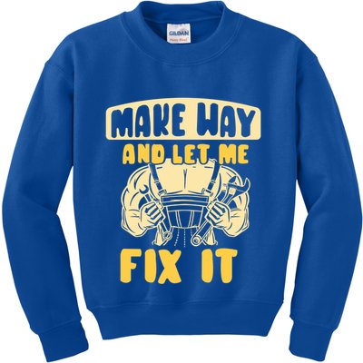 Make Way And Let Me Fix It Tinkerer Mr Fix It Repair Fixing Meaningful Gift Kids Sweatshirt
