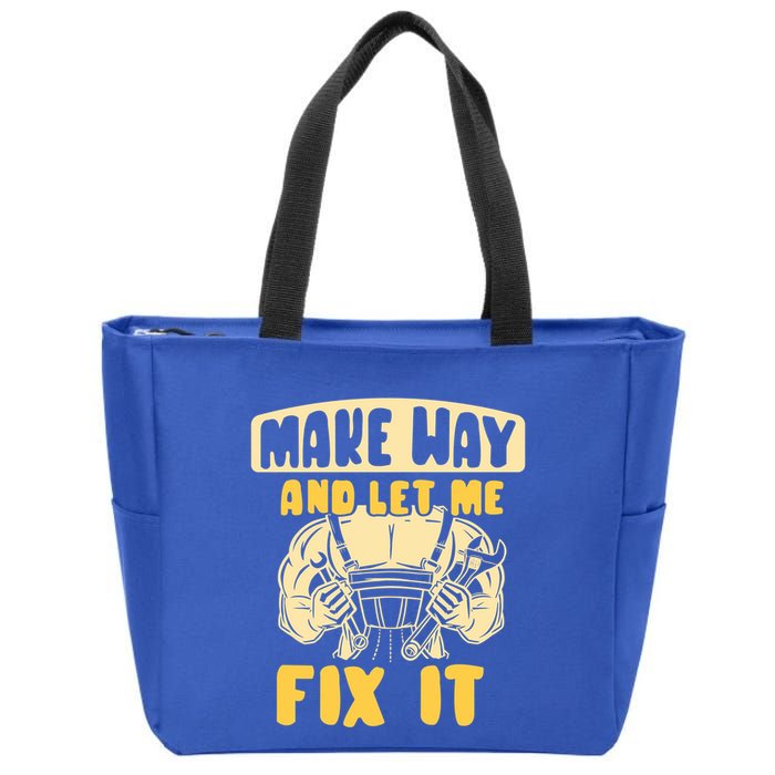 Make Way And Let Me Fix It Tinkerer Mr Fix It Repair Fixing Meaningful Gift Zip Tote Bag