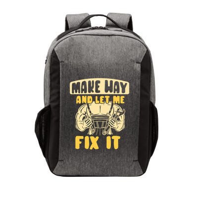Make Way And Let Me Fix It Tinkerer Mr Fix It Repair Fixing Meaningful Gift Vector Backpack
