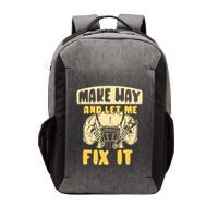 Make Way And Let Me Fix It Tinkerer Mr Fix It Repair Fixing Meaningful Gift Vector Backpack