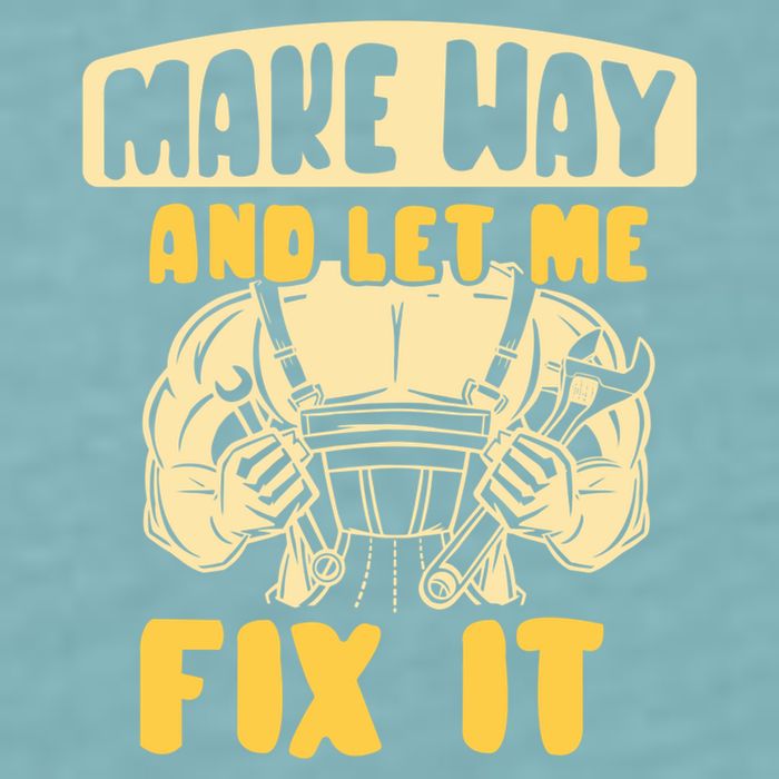 Make Way And Let Me Fix It Tinkerer Mr Fix It Repair Fixing Meaningful Gift Sueded Cloud Jersey T-Shirt