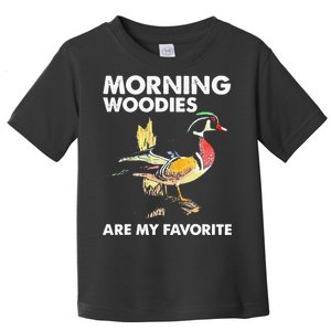 Morning Woodies Are My Favorite Love Hunting Toddler T-Shirt