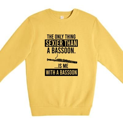 Me With A Bassoon Sexier Than A Bassoon Funny Premium Crewneck Sweatshirt