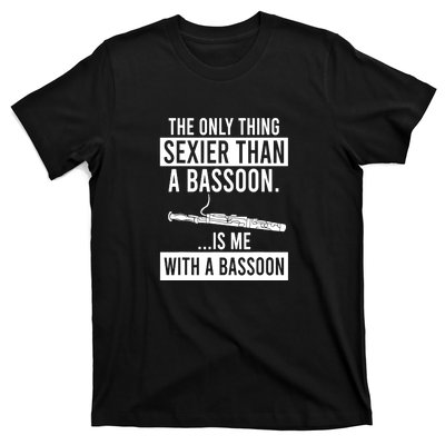 Me With A Bassoon Sexier Than A Bassoon Funny T-Shirt