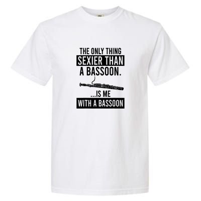 Me With A Bassoon Sexier Than A Bassoon Funny Garment-Dyed Heavyweight T-Shirt