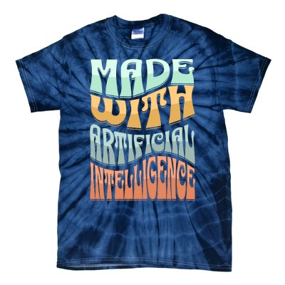 Made With Artificial Intelligence Tie-Dye T-Shirt