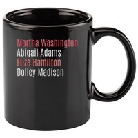 Martha Washington Abigail Adams Eliza Hamilton 11oz C Handle Ceramic Mug