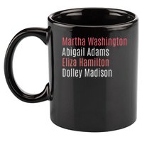 Martha Washington Abigail Adams Eliza Hamilton 11oz C Handle Ceramic Mug