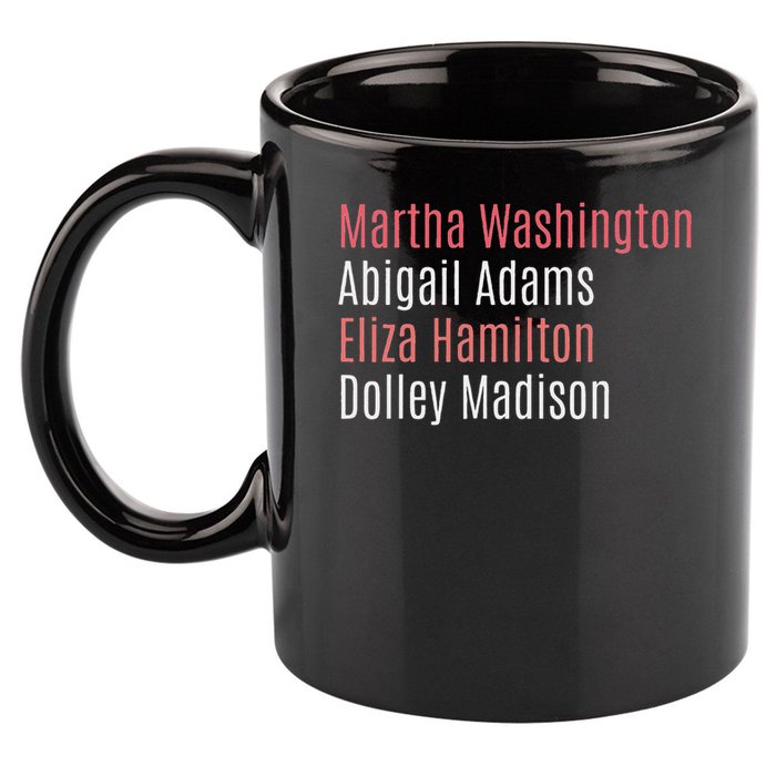 Martha Washington Abigail Adams Eliza Hamilton 11oz C Handle Ceramic Mug