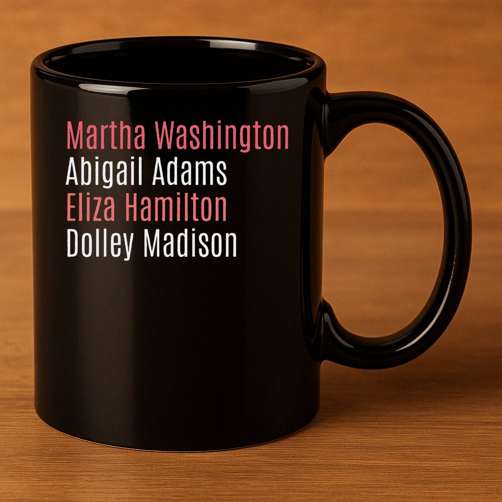 Martha Washington Abigail Adams Eliza Hamilton 11oz C Handle Ceramic Mug
