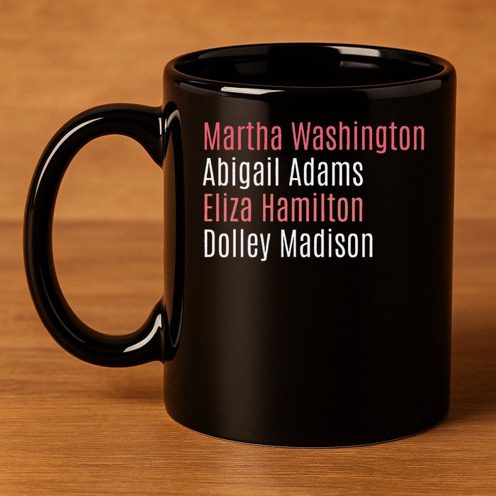 Martha Washington Abigail Adams Eliza Hamilton 11oz C Handle Ceramic Mug