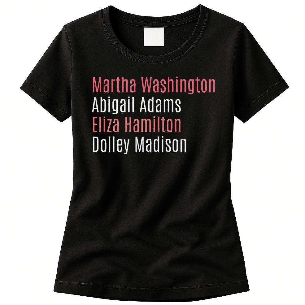 Martha Washington Abigail Adams Eliza Hamilton Womens T-Shirt