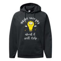 Maybe Worrying About It Will Help Sarcastic Saying Humor Performance Fleece Hoodie