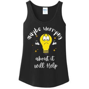 Maybe Worrying About It Will Help Sarcastic Saying Humor Ladies Essential Tank