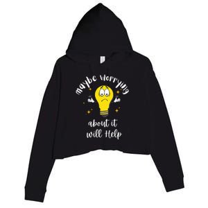 Maybe Worrying About It Will Help Sarcastic Saying Humor Crop Fleece Hoodie