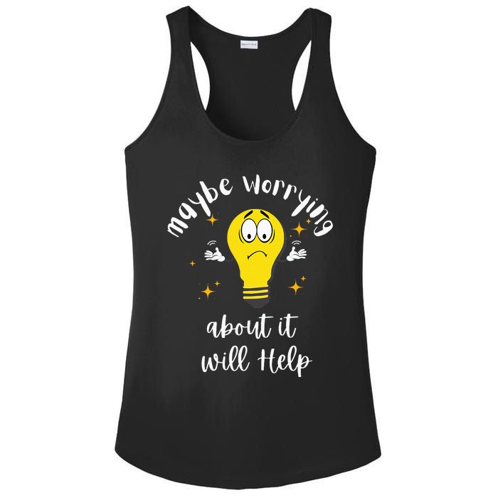 Maybe Worrying About It Will Help Sarcastic Saying Humor Ladies PosiCharge Competitor Racerback Tank