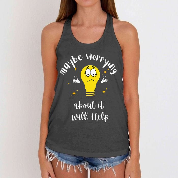 Maybe Worrying About It Will Help Sarcastic Saying Humor Women's Knotted Racerback Tank