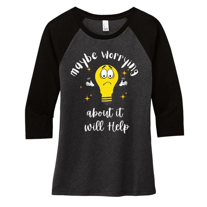 Maybe Worrying About It Will Help Sarcastic Saying Humor Women's Tri-Blend 3/4-Sleeve Raglan Shirt