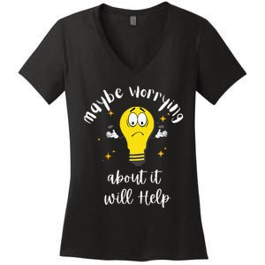 Maybe Worrying About It Will Help Sarcastic Saying Humor Women's V-Neck T-Shirt