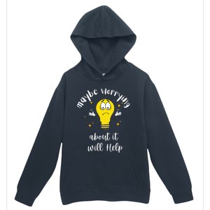 Maybe Worrying About It Will Help Sarcastic Saying Humor Urban Pullover Hoodie