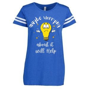 Maybe Worrying About It Will Help Sarcastic Saying Humor Enza Ladies Jersey Football T-Shirt