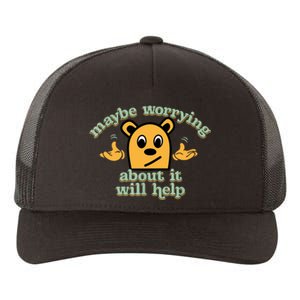 Maybe Worrying About It Will Help Sarcastic Saying Humor Yupoong Adult 5-Panel Trucker Hat