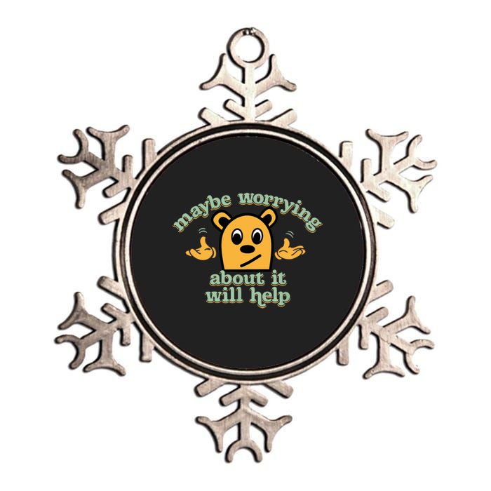 Maybe Worrying About It Will Help Sarcastic Saying Humor Metallic Star Ornament