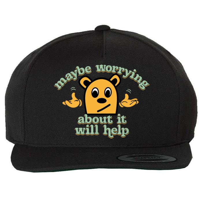 Maybe Worrying About It Will Help Sarcastic Saying Humor Wool Snapback Cap