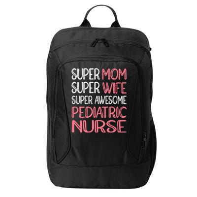 Mom Wife And Pediatric Nurse Gift City Backpack