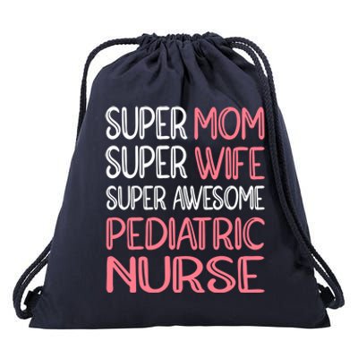 Mom Wife And Pediatric Nurse Gift Drawstring Bag