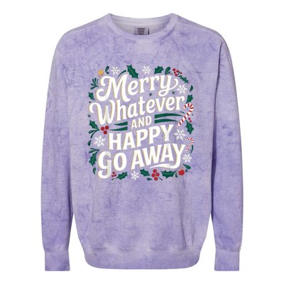 Merry Whatever And Happy Go Away Christmas Funny Quote Colorblast Crewneck Sweatshirt