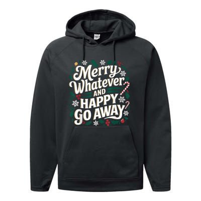 Merry Whatever And Happy Go Away Christmas Funny Quote Performance Fleece Hoodie