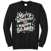 Merry Whatever And Happy Go Away Christmas Funny Quote Sweatshirt