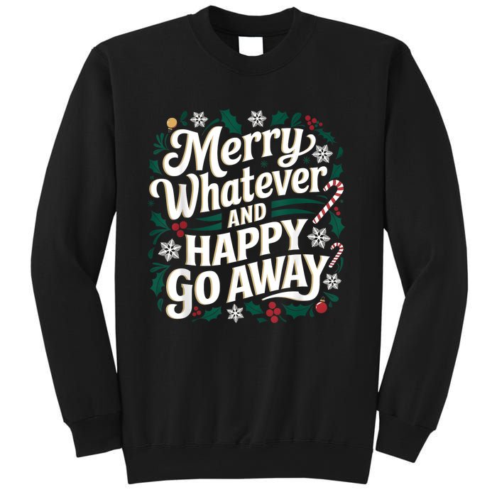 Merry Whatever And Happy Go Away Christmas Funny Quote Sweatshirt