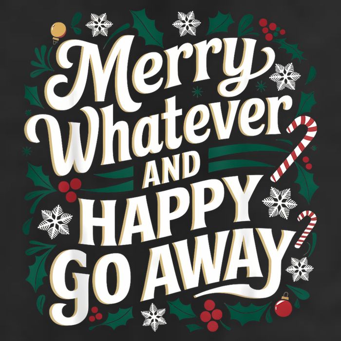 Merry Whatever And Happy Go Away Christmas Funny Quote 11oz C Handle Ceramic Mug
