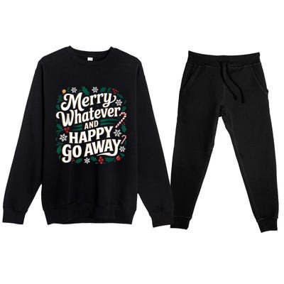 Merry Whatever And Happy Go Away Christmas Funny Quote Premium Crewneck Sweatsuit Set