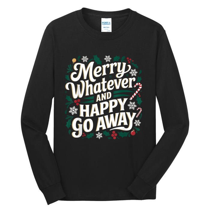 Merry Whatever And Happy Go Away Christmas Funny Quote Tall Long Sleeve T-Shirt