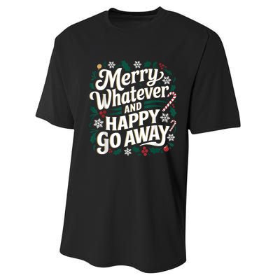 Merry Whatever And Happy Go Away Christmas Funny Quote Performance Sprint T-Shirt