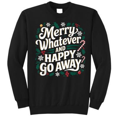 Merry Whatever And Happy Go Away Christmas Funny Quote Tall Sweatshirt