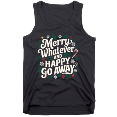 Merry Whatever And Happy Go Away Christmas Funny Quote Tank Top