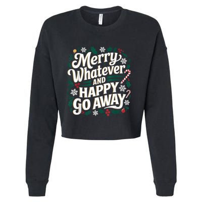 Merry Whatever And Happy Go Away Christmas Funny Quote Cropped Pullover Crew