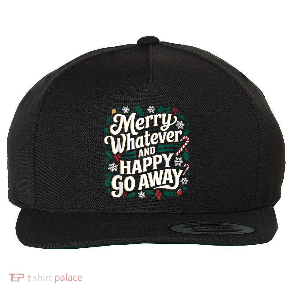 Merry Whatever And Happy Go Away Christmas Funny Quote Wool Snapback Cap