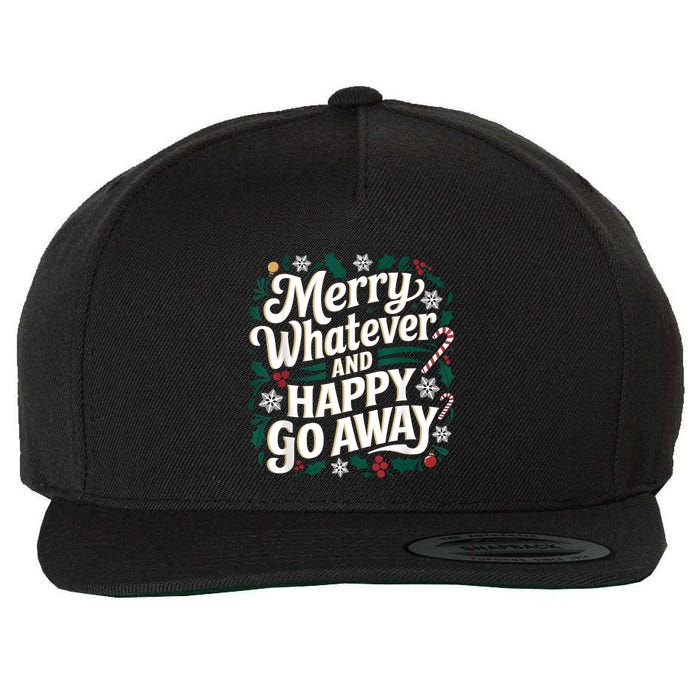 Merry Whatever And Happy Go Away Christmas Funny Quote Wool Snapback Cap